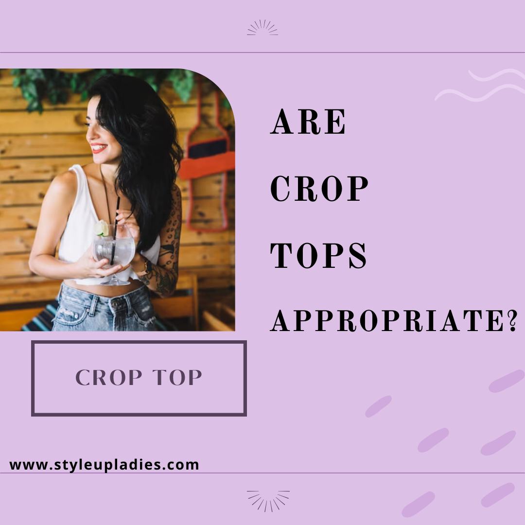 Are Crop Tops Appropriate? A Comprehensive Guide for Every Age and Occasion