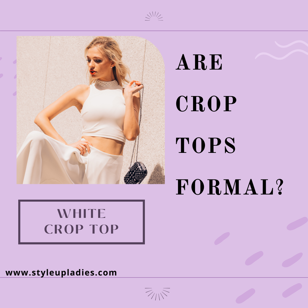 Are crop tops formal ?