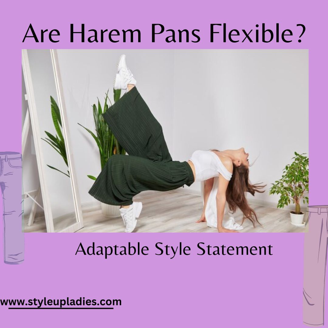 Are Harem Pants flexible?