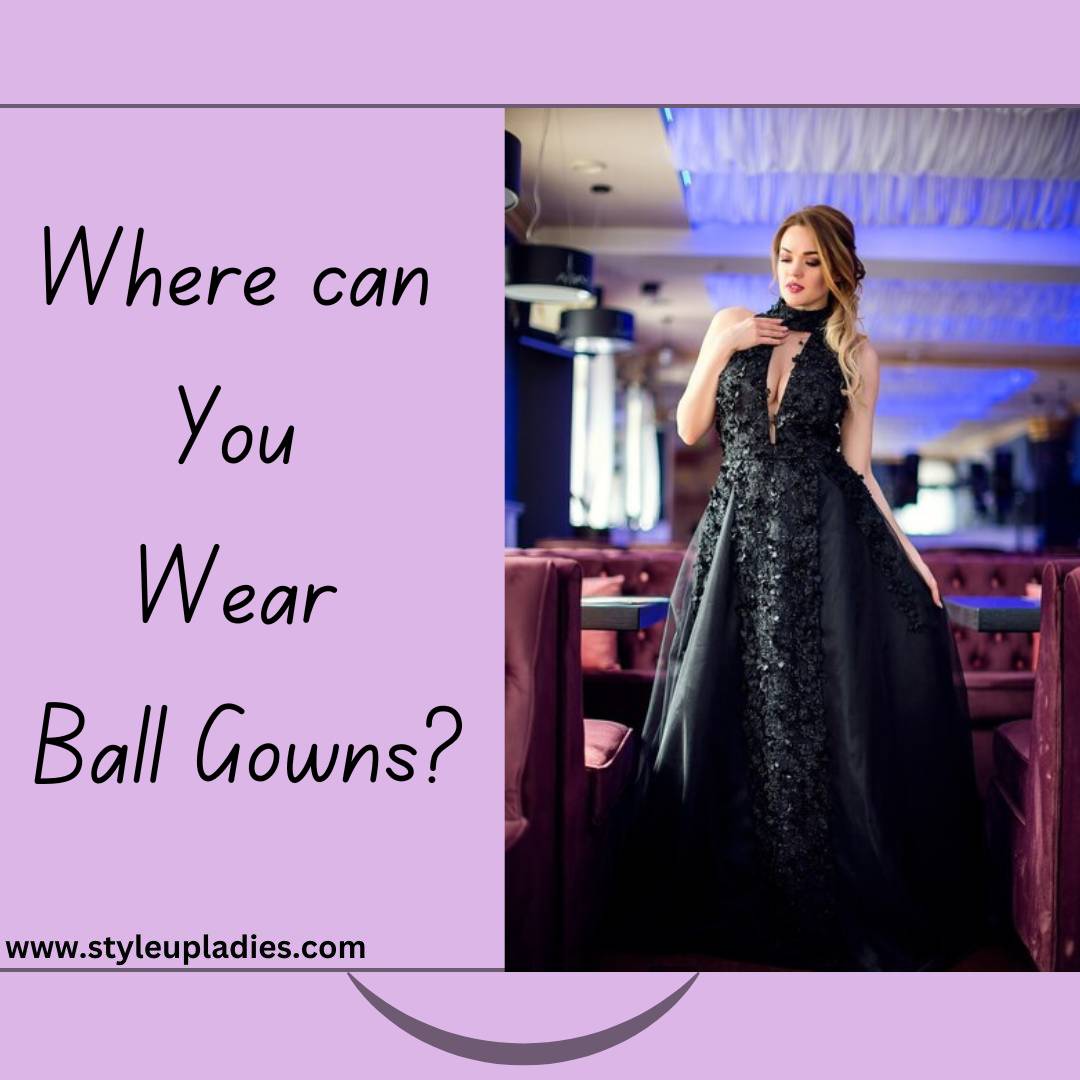 Where Can You Wear Ball Gowns?