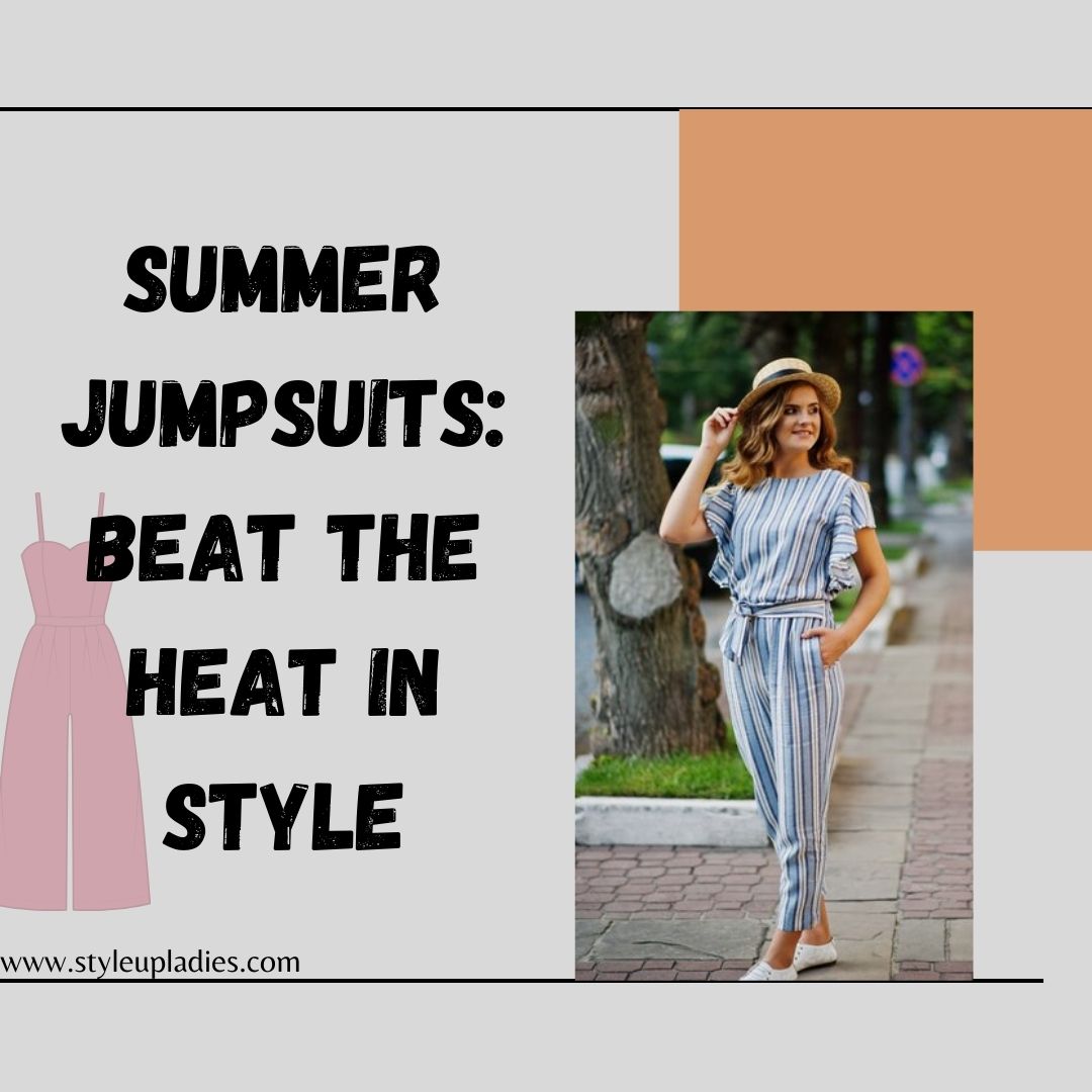 Summer Jumpsuits: Beat the Heat in Style 