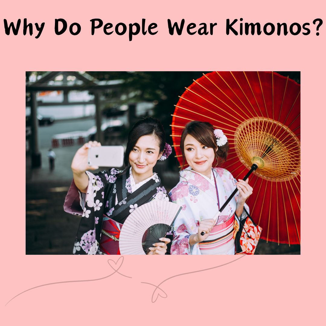 Why Do People Wear Kimonos? Explore the Significance of Kimono 