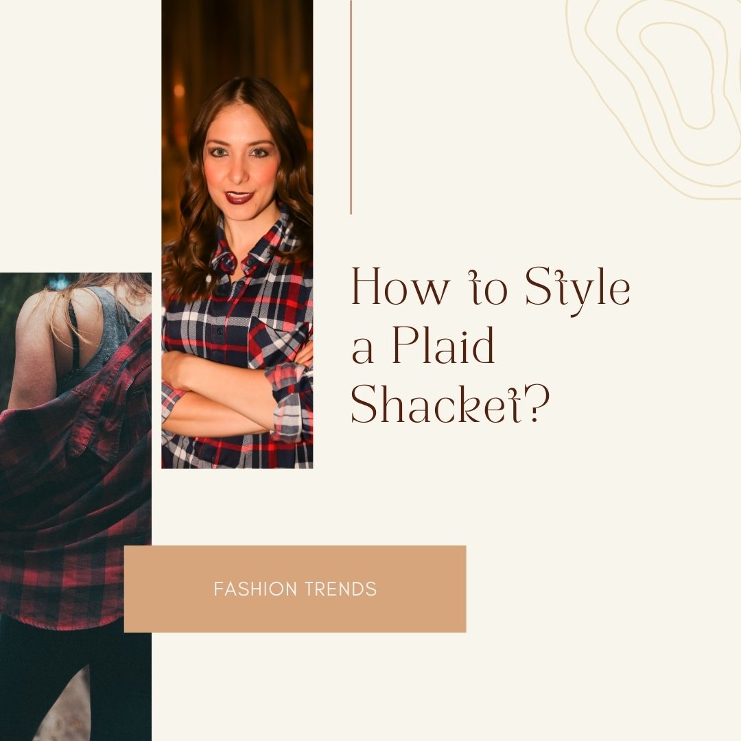 How to Style a Plaid Shacket