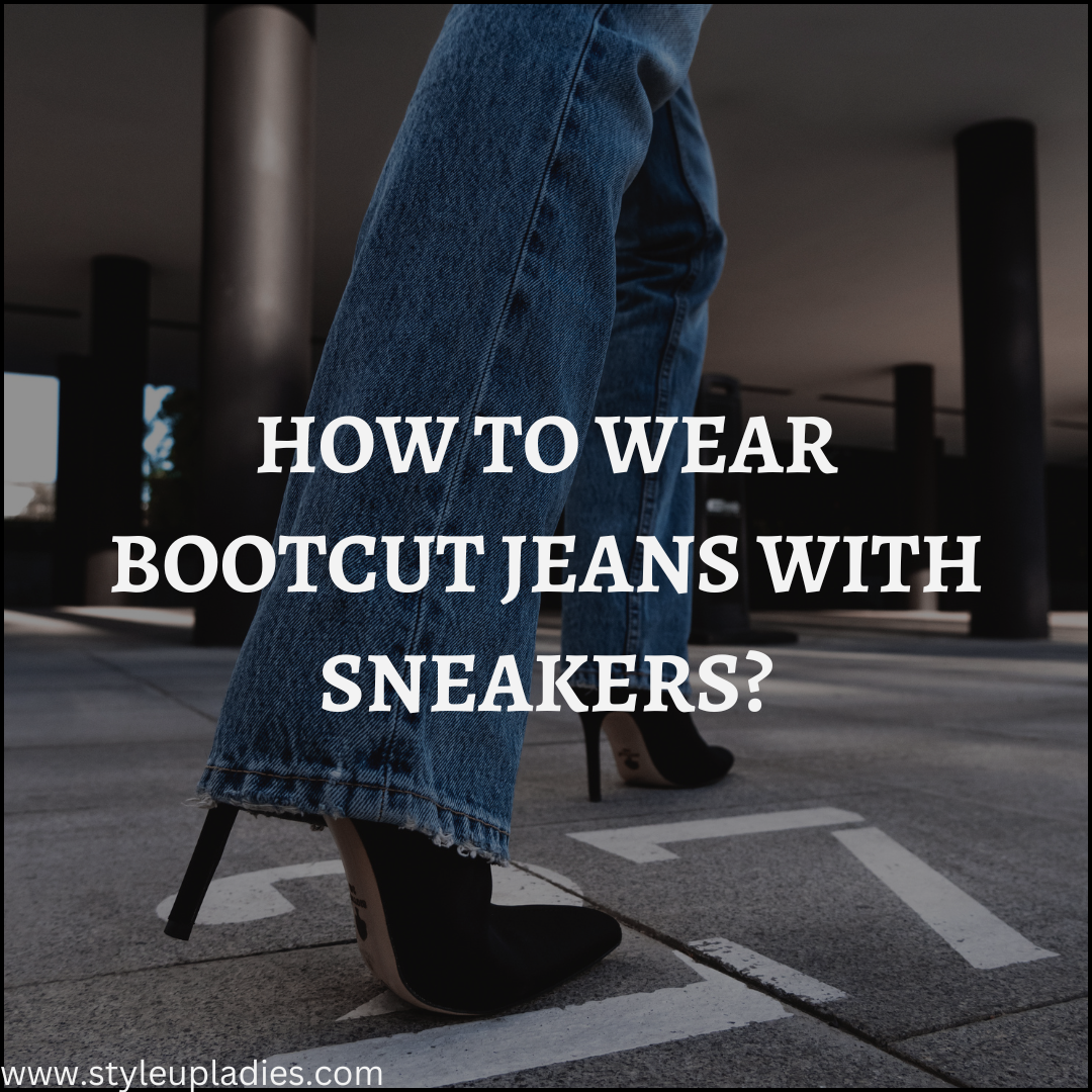 How to Wear Bootcut Jeans with Sneakers?