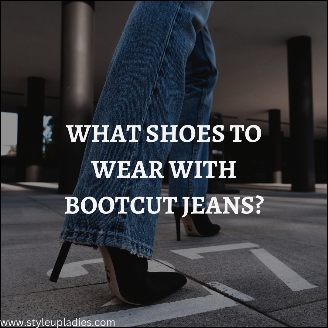 What Shoes to wear with bootcut jeans