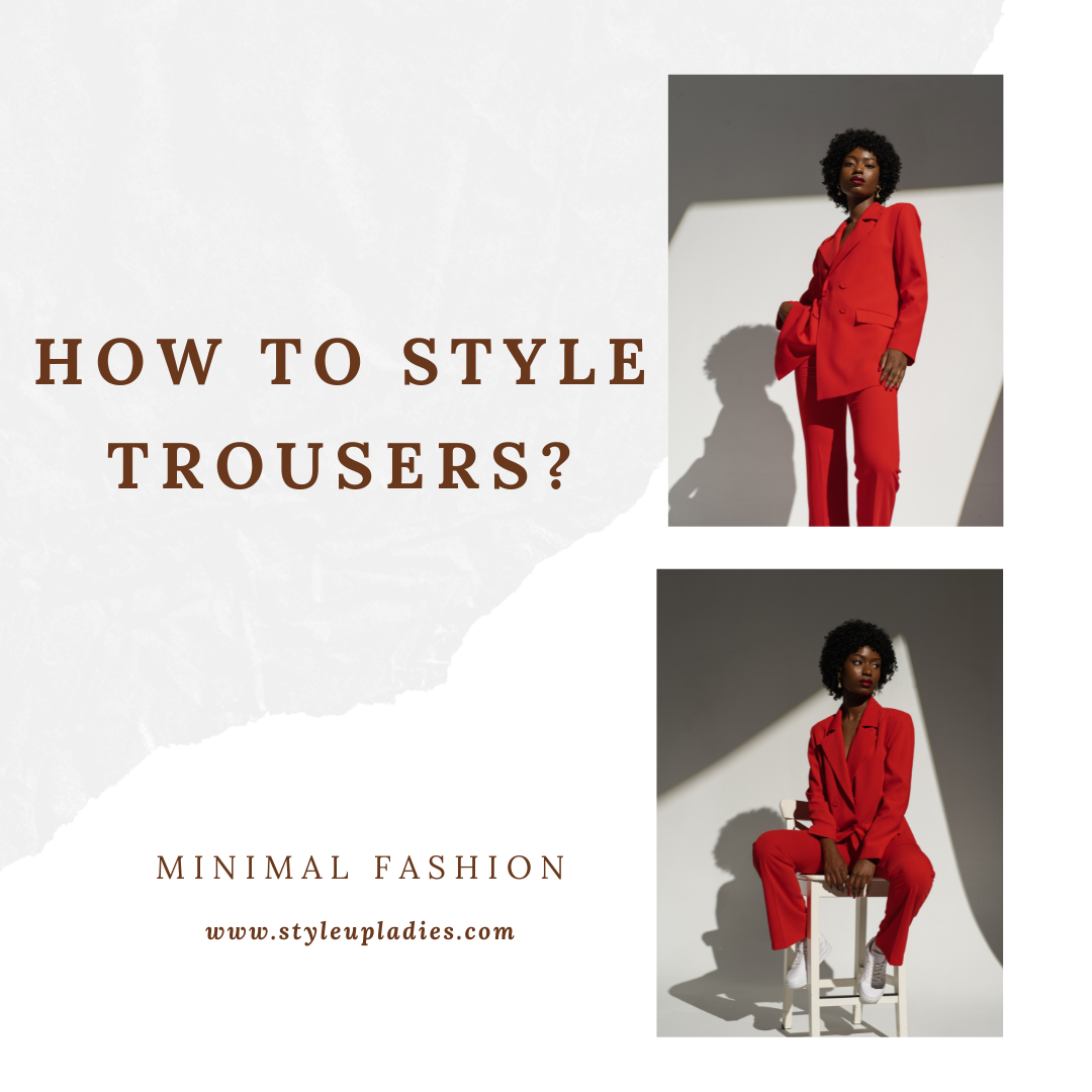 How to Style Trousers: Outfit Ideas for Every Occasion