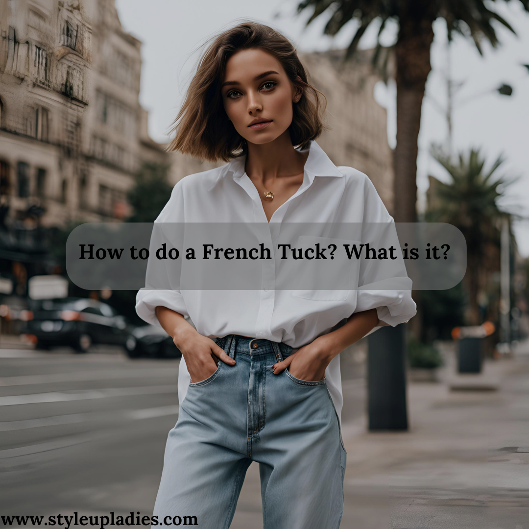 How to do a French Tuck? What is it?
