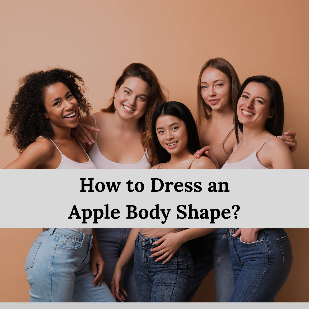 How to Dress an Apple Body Shape?