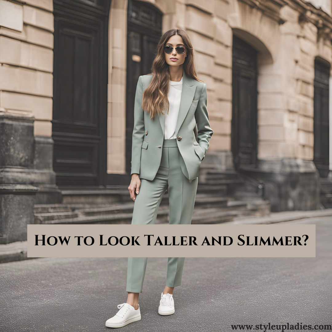 How to Look Taller and Slimmer with the Right Clothes?