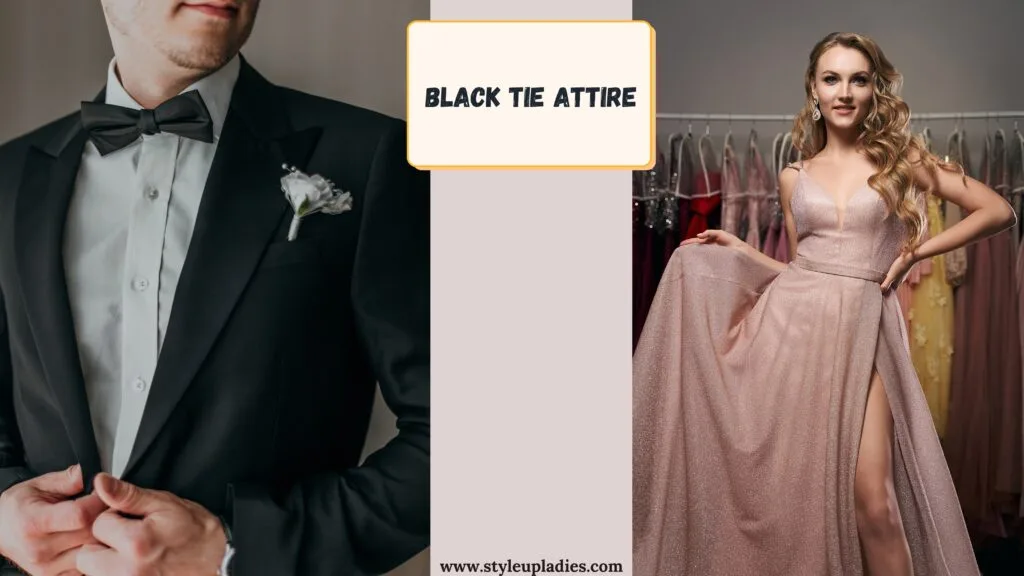 A man and woman dressed in black-tie attire, representing formal evening wear. The man on the left is wearing a classic black tuxedo with a bow tie, complemented by a white shirt and a floral boutonniere. The woman on the right is in an elegant blush pink gown with a thigh-high slit, showcasing glamorous fashion. The image is labeled 'Black Tie Attire,' highlighting types of formal clothing suitable for special events.