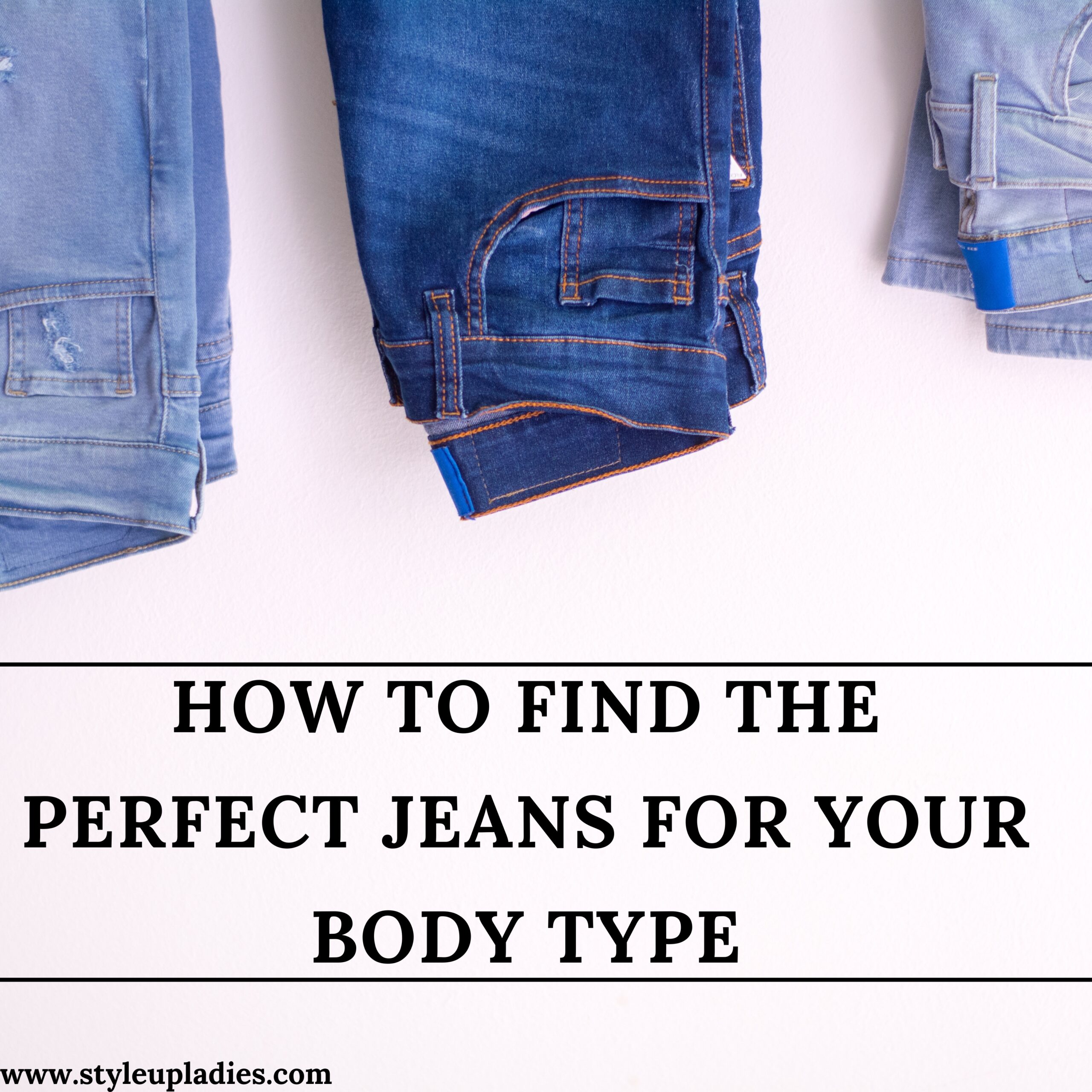 How to Find the Perfect Jeans for Your Body Type?