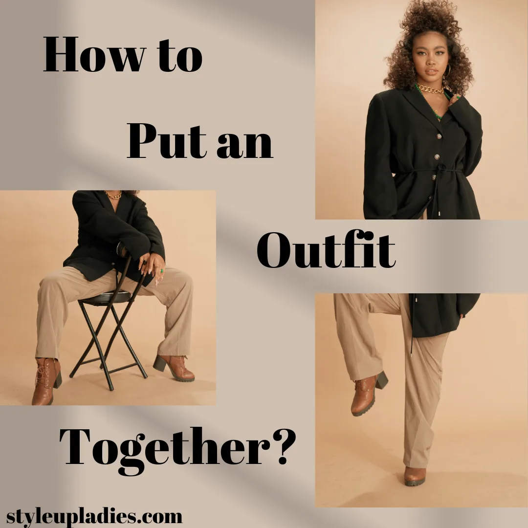 How to Put an Outfit Together ?