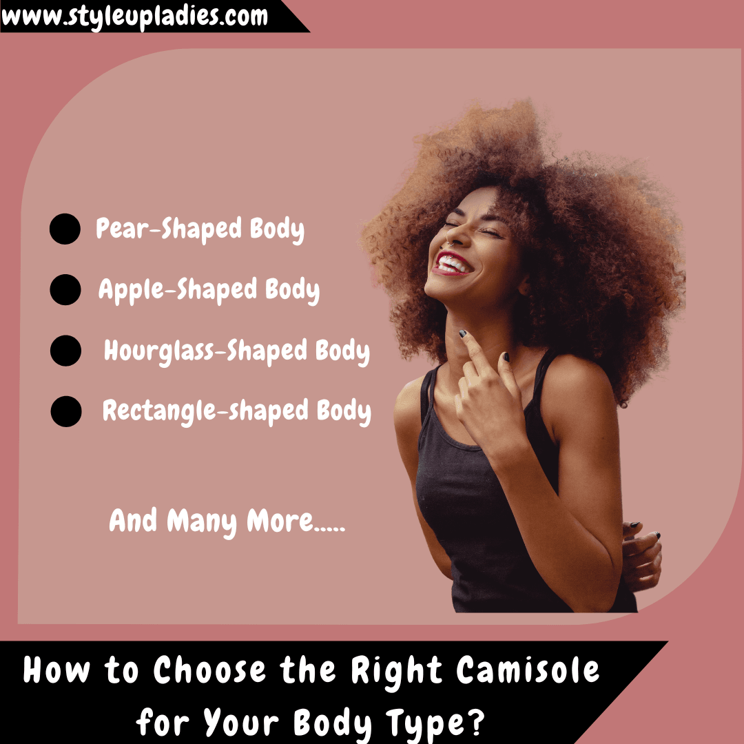 How to choose the right camisole for your body type