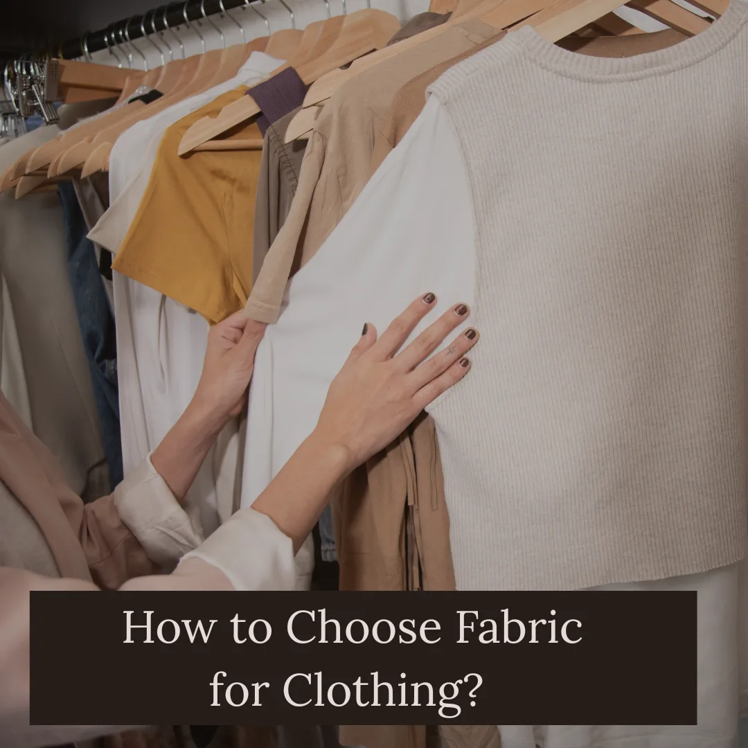 How to Choose Fabric for Clothing? A Complete Beginner-Friendly Guide