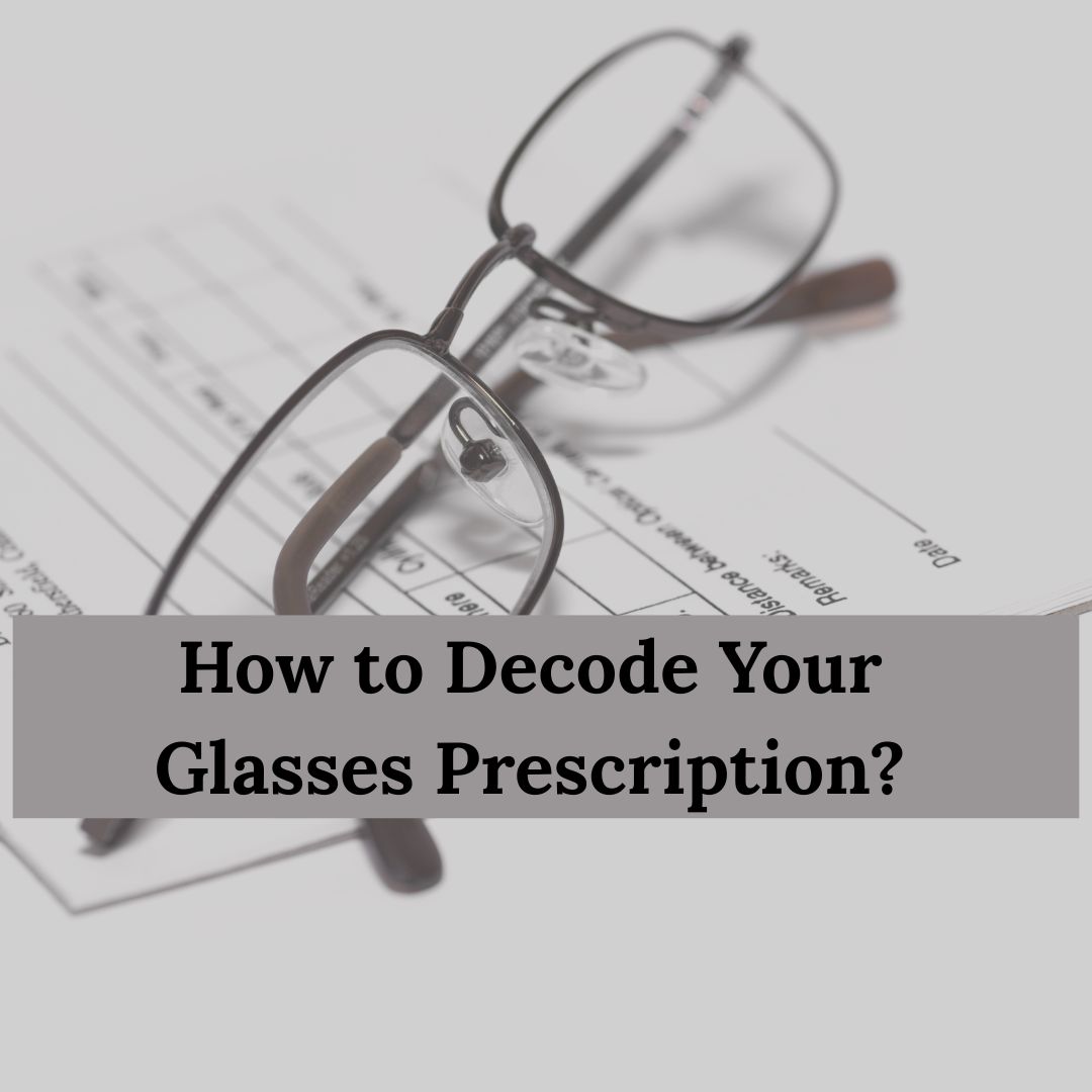 How to Decode Your Glasses Prescription and What Each Number Means?