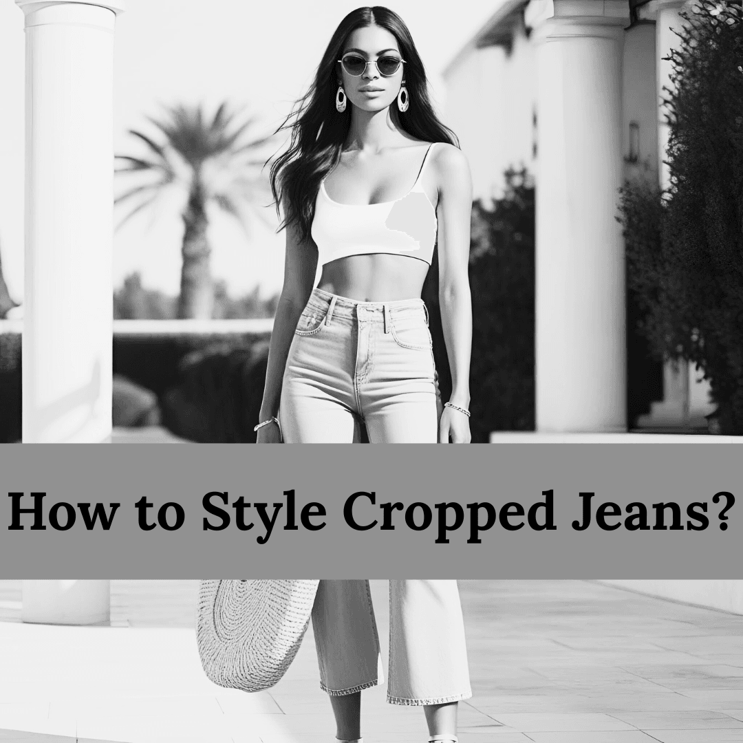 How to Style Cropped Jeans: Guide for Every Season