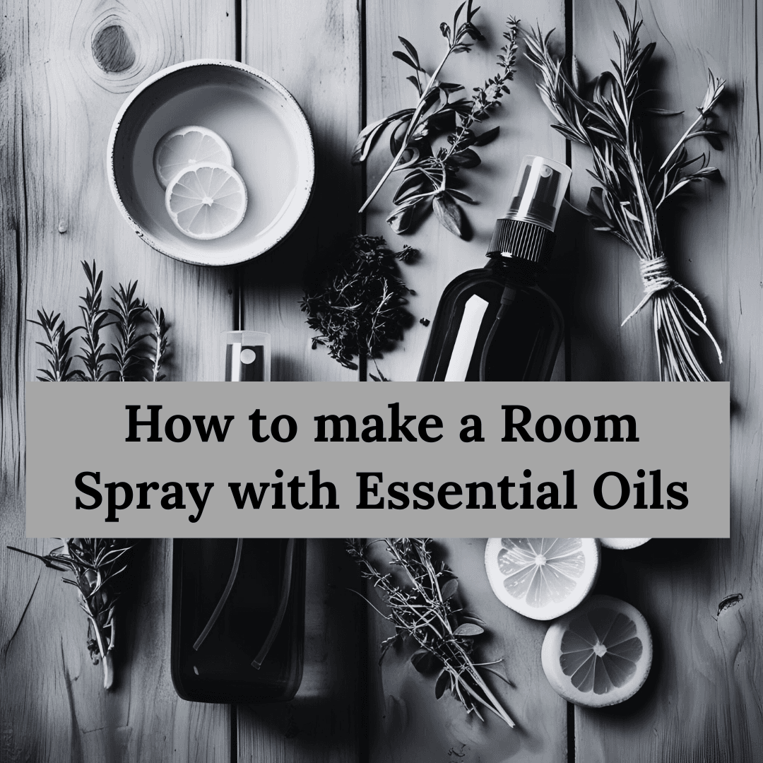 How to Make a Room Spray with Essential Oils: Your Complete DIY Guide