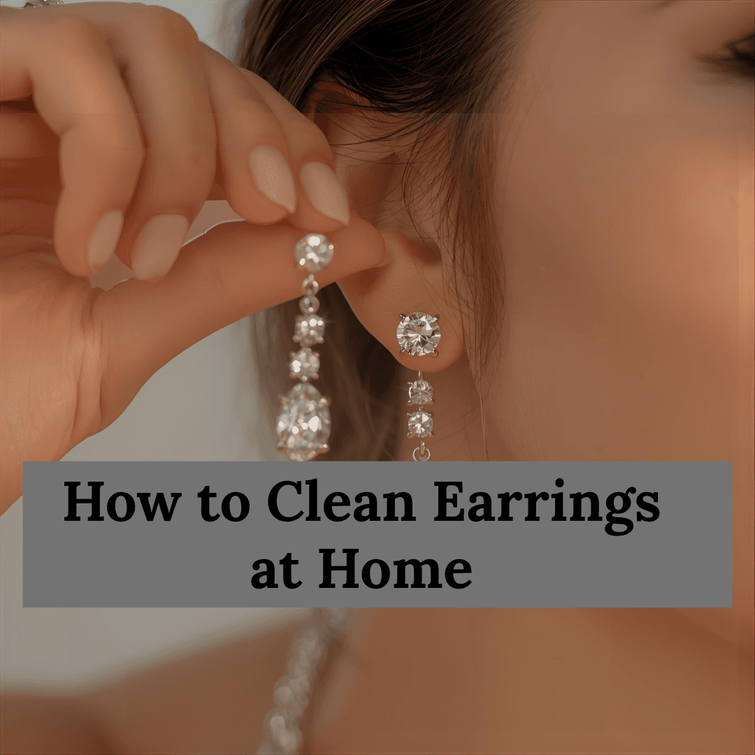 How to Clean Earrings at Home: Your Ultimate Guide to Sparkling Jewelry