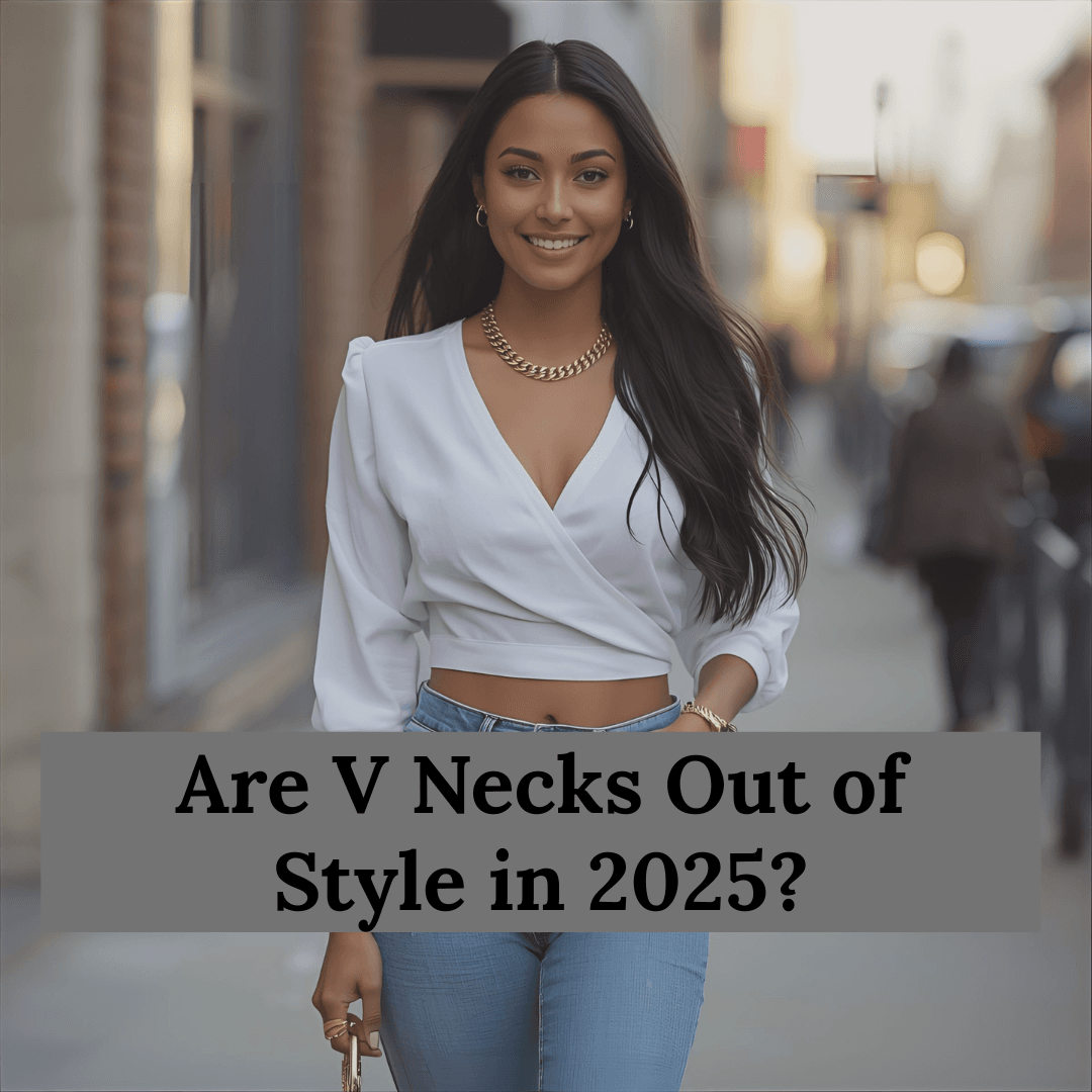Are V Necks Out of Style in 2025? The Complete Guide