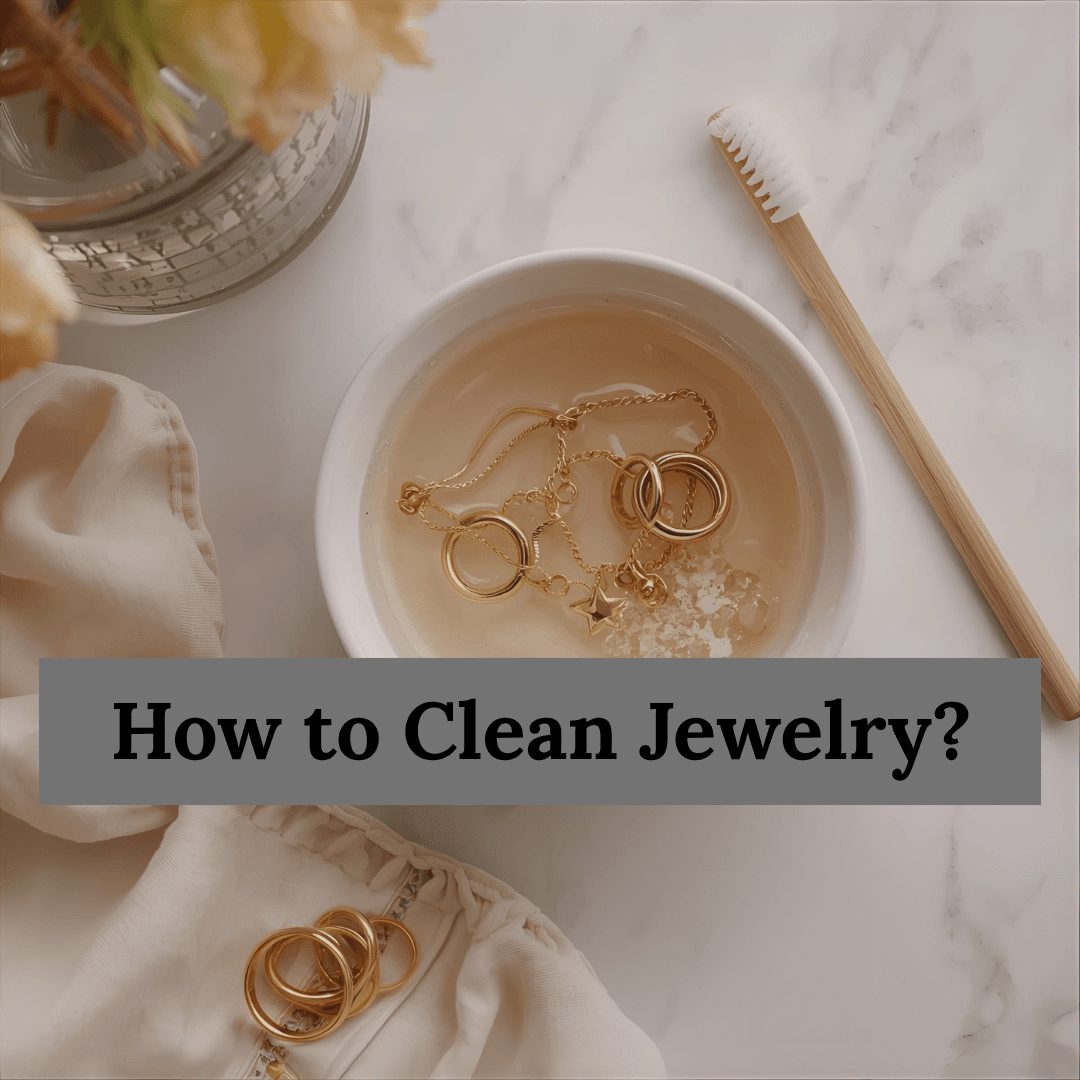 How to Clean Jewelry: The Ultimate Care and Cleaning Guide
